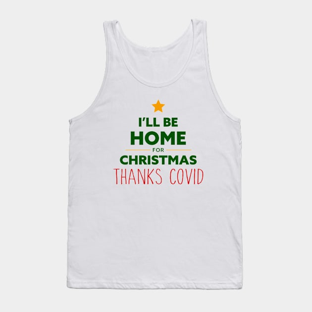 Home for Christmas Thanks Covid Tank Top by AnnaBanana